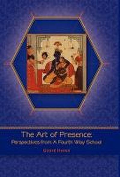Art of Presence: Perspectives From A Fourth Way School