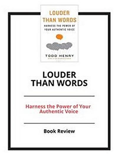 Louder than Words: Harness the Power of Your Authentic Voice