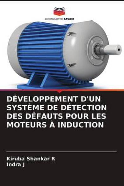 DÉVELOPPEMENT D’UN SYSTÈME DE DÉTECTION DES DÉFAUTS POUR LES MOTEURS À INDUCTION