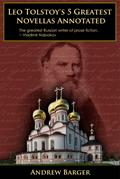 Leo Tolstoy’s 5 Greatest Novellas Annotated (Tolstoy Short Works, #2)