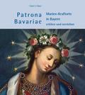 Patrona Bavariae - Marien-Kraftorte in Bayern erleben und verstehen