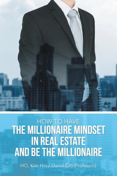 How to Have the Millionaire Mindset in Real Estate and Be the Millionaire
