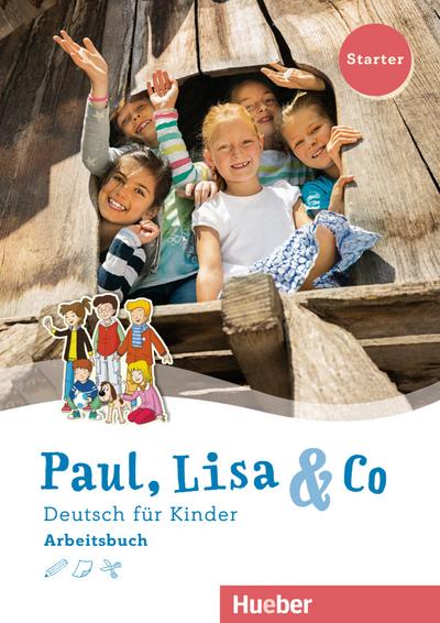 Paul, Lisa & Co Starter: Deutsch für Kinder.Deutsch als Fremdsprache / Arbeitsbuch