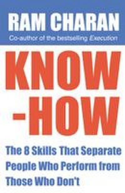 Know-How: The 8 Skills That Separate People Who Perform from Those Who Don’t