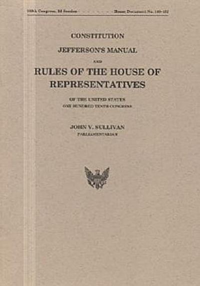 Constitution, Jefferson’s Manual, and Rules of the House of Representatives, One Hundred Tenth Congress