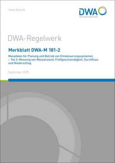 Merkblatt DWA-M 181-2 Messdaten für Planung und Betrieb von Entwässerungssystemen - Teil 2: Messung von Wasserstand, Fließgeschwindigkeit, Durchfluss und Niederschlag