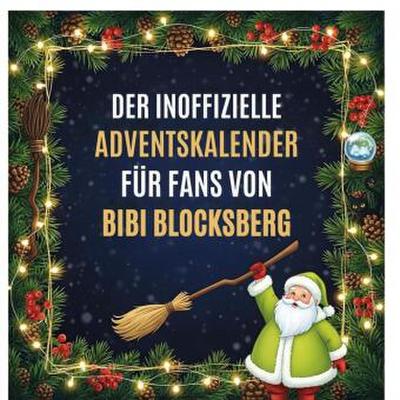 Der inoffizielle Adventskalender für Fans von Bibi Blocksberg