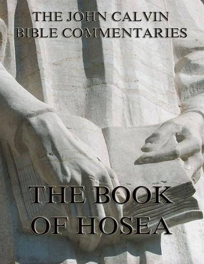 John Calvin’s Commentaries On The Book Of Hosea