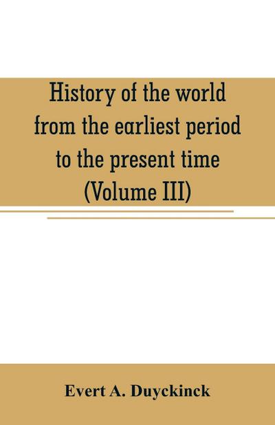 History of the world from the earliest period to the present time (Volume III)