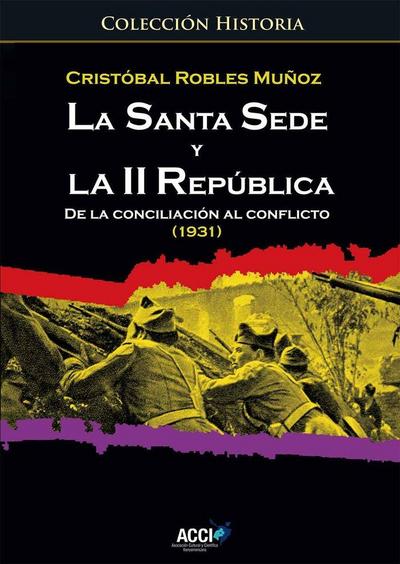 La Santa Sede y la II República : de la conciliación al conflicto, 1931