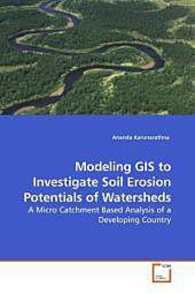 Modeling GIS to Investigate Soil Erosion Potentials of Watersheds