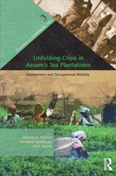 Unfolding Crisis in Assam’s Tea Plantations