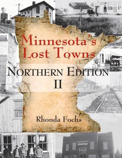 Minnesota’s Lost Towns Northern Edition II: Volume 1