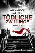Zara und Zoë - Tödliche Zwillinge von Alexander Oetker | Ebook