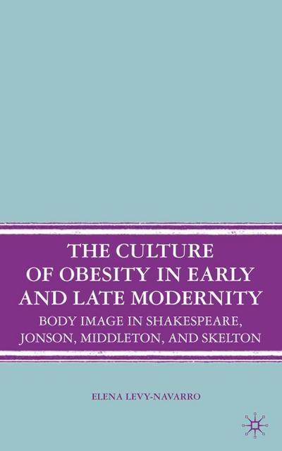 The Culture of Obesity in Early and Late Modernity