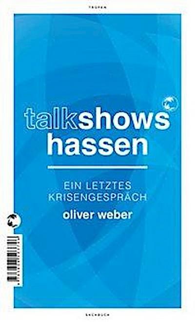 Weber, O: Talkshows hassen