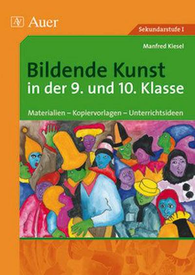 Bildende Kunst in der 9. und 10. Klasse