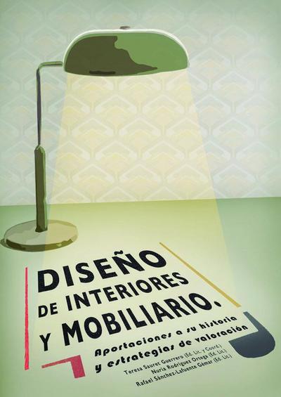 Diseño de interiores y mobiliario : aportaciones a la historia y estrategias de valoración