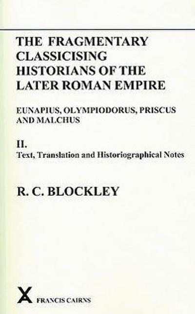 Fragmentary Classicising Historians of the Later Roman Empire: Volume 2 - Text, Translation and Historiographical Notes