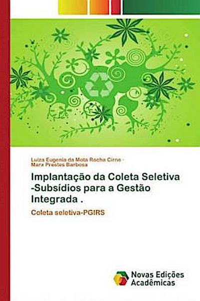 Implantação da Coleta Seletiva -Subsídios para a Gestão Integrada .