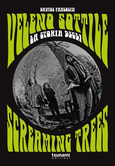 Pansolin, D: Veleno sottile. La storia degli Screaming Trees