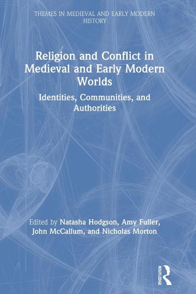 Religion and Conflict in Medieval and Early Modern Worlds