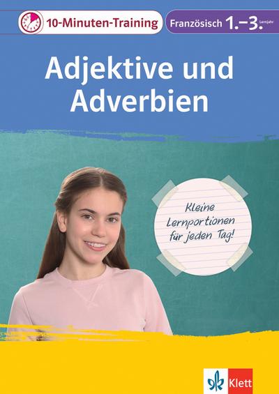 Klett Das 10-Minuten-Training Französisch Adjektive und Adverbien 1.-3. Lernjahr: Kleine Lernportionen für jeden Tag