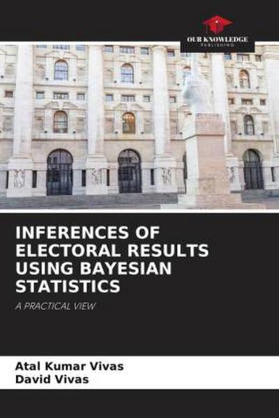 INFERENCES OF ELECTORAL RESULTS USING BAYESIAN STATISTICS
