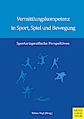 Vermittlungskompetenz in Sport, Spiel und Bewegung