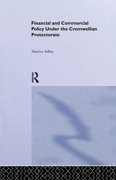 Financial and Commercial Policy Under the Cromwellian Protectorate