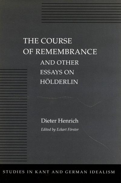 The Course of Remembrance and Other Essays on Hölderlin