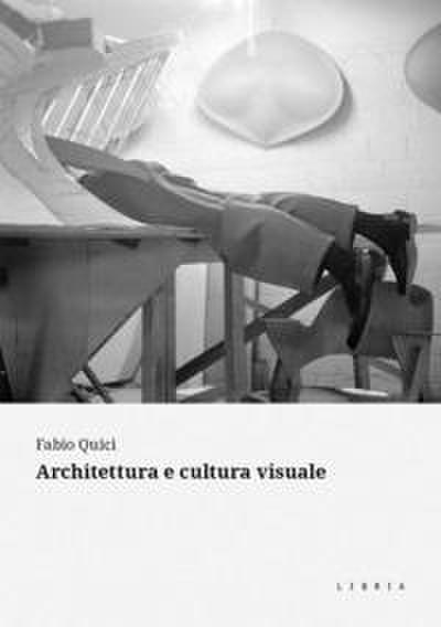 Quici, F: Architettura e cultura visuale