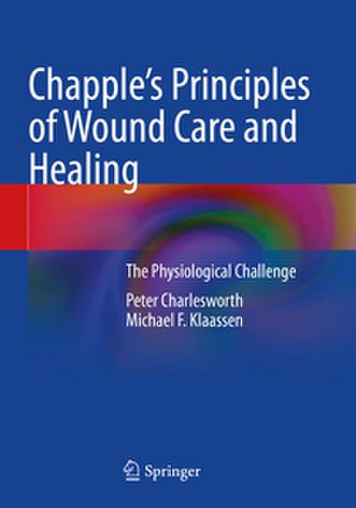 Chapple’s Principles of Wound Care and Healing