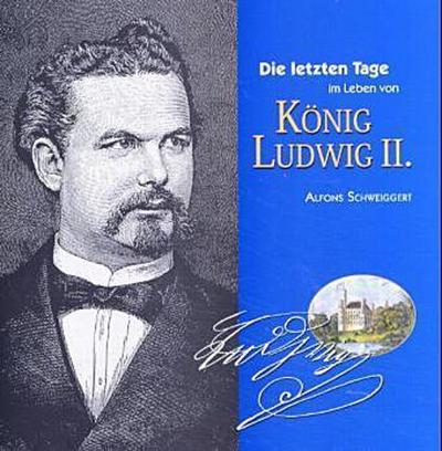 Die letzten Tage im Leben von König Ludwig II.
