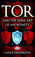 Tor And The Dark Art Of Anonymity