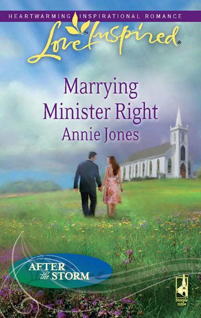 Marrying Minister Right (Mills & Boon Love Inspired) (After the Storm, Book 3)