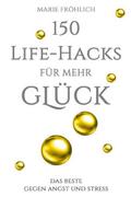 150 Life-Hacks für mehr Glück