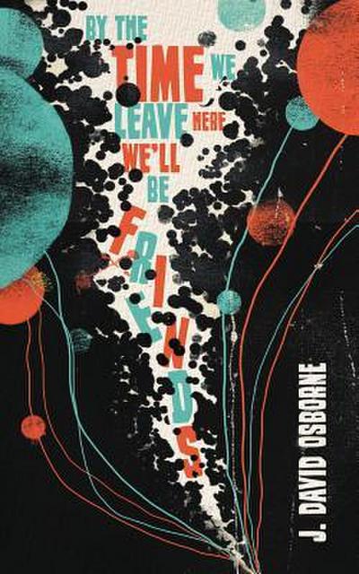 By the Time We Leave Here, We’ll Be Friends