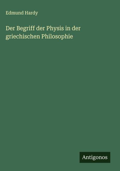Der Begriff der Physis in der griechischen Philosophie