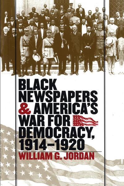 Black Newspapers and America’s War for Democracy, 1914-1920