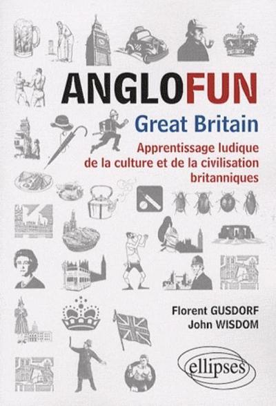 Anglofun ¿ Great Britain. Apprentissage ludique de la culture et de la civilisation britanniques