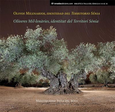 Olivos Milenarios, identidad del Territorio Sénia : Oliveres Mil·lenàries, identitat del Territori Sénia
