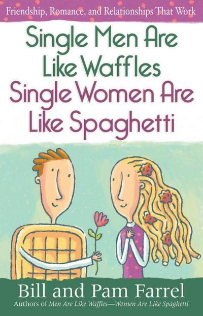 Single Men Are Like Waffles--Single Women Are Like Spaghetti