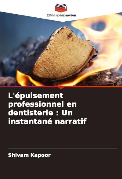 L’épuisement professionnel en dentisterie : Un instantané narratif