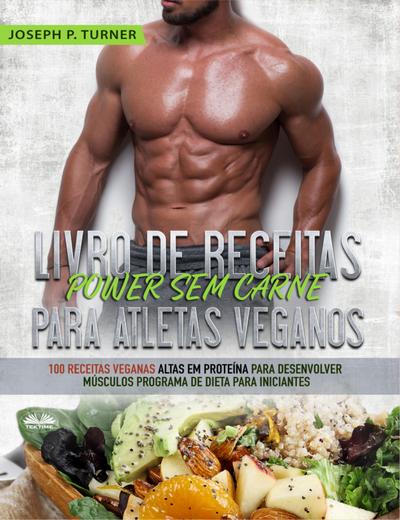 Livro De Receitas Power Sem Carne Para Atletas Veganos