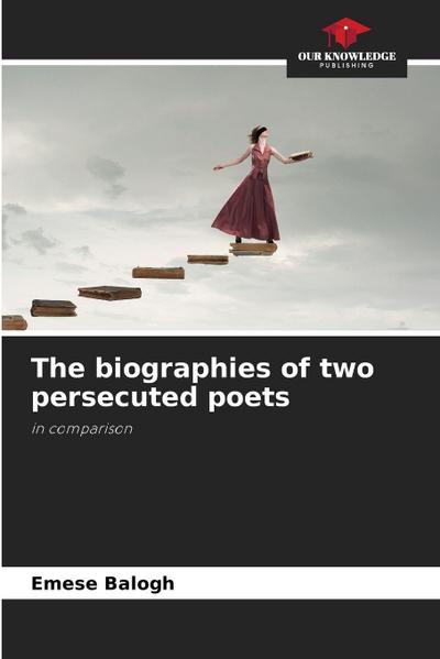 The biographies of two persecuted poets