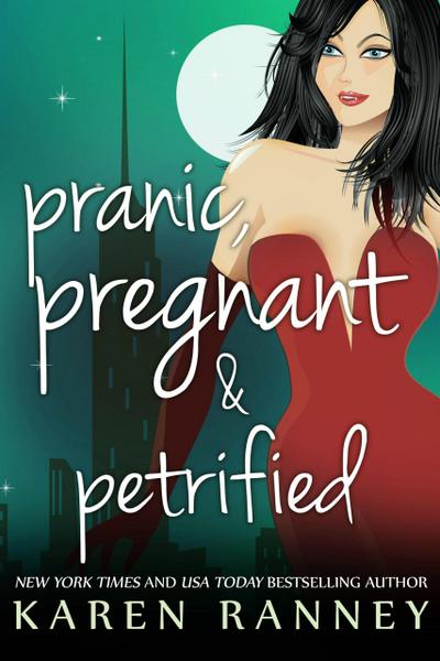 Pranic, Pregnant, and Petrified (The Montgomery Chronicles, #3)