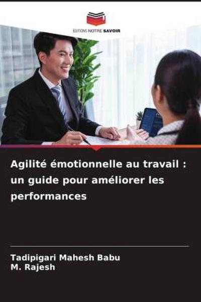 Agilité émotionnelle au travail : un guide pour améliorer les performances