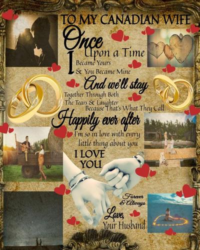 To My Canada Wife Once Upon A Time I Became Yours & You Became Mine And We’ll Stay Together Through Both The Tears & Laughter