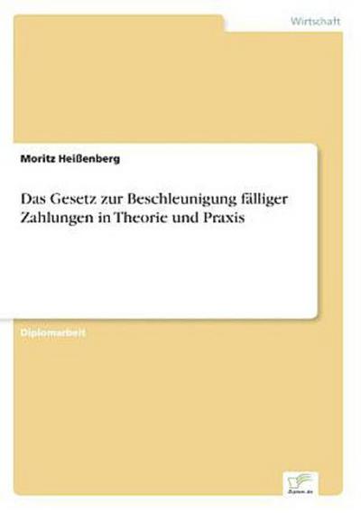 Das Gesetz zur Beschleunigung fälliger Zahlungen in Theorie und Praxis
